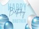2023 Happy Birthday Brother: How to Wish your Brother Happybirthday