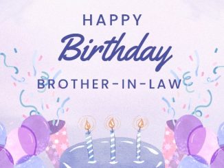 Happy Birthday Brother-in-Law: Birthday Wishes to the Best Brother-in-law
