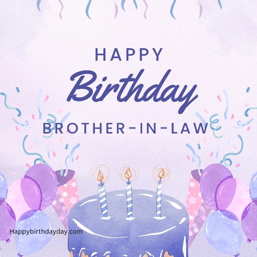 Happy Birthday Brother-in-Law: Birthday Wishes to the Best Brother-in-law 